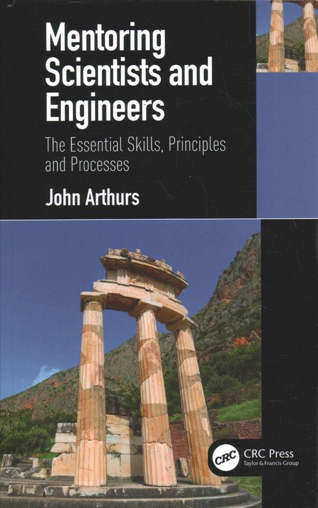 Mentoring Scientists and Engineers: The Essential Skills, Principles and Processes
