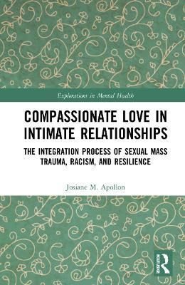 Compassionate Love in Intimate Relationships: The Integration Process of Sexual Mass Trauma, Racism, and Resilience