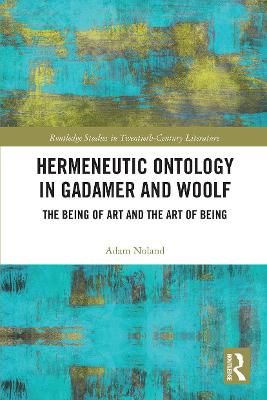 Hermeneutic Ontology in Gadamer and Woolf By Adam Noland 9780367731526
