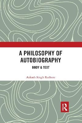 A Philosophy of Autobiography By Aakash Singh Rathore 9780367733025