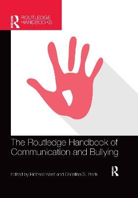 The Routledge Handbook of Communication and Bullying By West, Richard