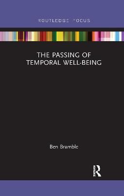 The Passing of Temporal Well-Being By Ben Bramble 9780367735159