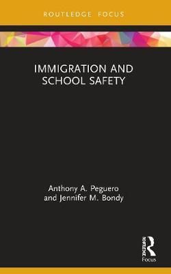 Immigration and School Safety By Anthony A. Peguero, Jennifer M. Bondy