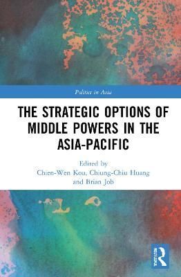 The Strategic Options of Middle Powers in the Asia-Pacific (Hardback)