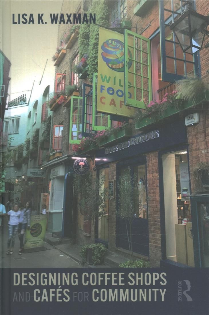 Designing Coffee Shops and Cafés for Community By Lisa K. Waxman