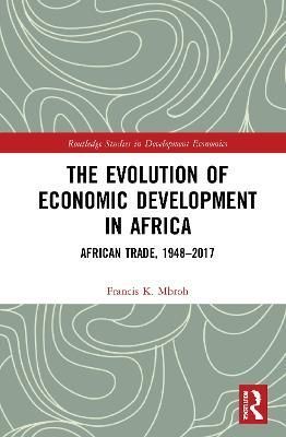 The Evolution of Economic Development in Africa By Francis K. Mbroh