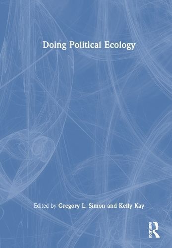 Doing Political Ecology By Gregory Simon (editor), Kelly Kay (editor)