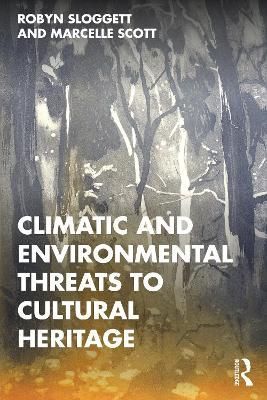 Climatic and Environmental Threats to Cultural Heritage 9780367756369