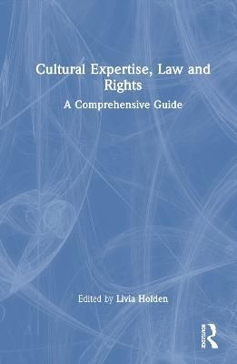 Cultural Expertise, Law, and Rights By Livia Holden (editor)