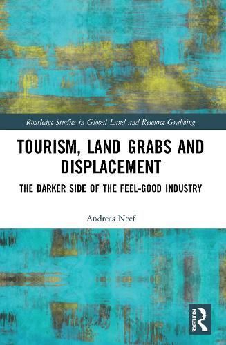 Tourism, Land Grabs and Displacement By Andreas Neef 9780367767952