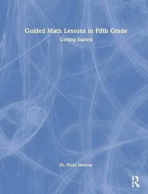 Guided Math Lessons in Fifth Grade By Nicki Newton 9780367770754