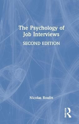 The Psychology of Job Interviews By Roulin, Nicolas 9780367773793