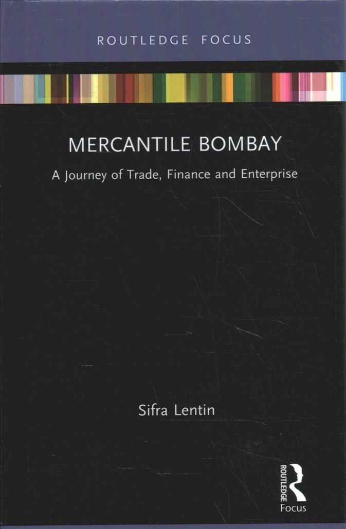 Mercantile Bombay: A Journey of Trade, Finance and Enterprise