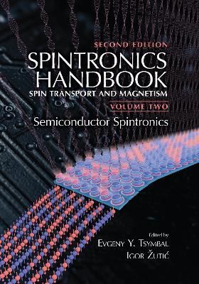 Spintronics Handbook, Second Edition: Spin Transport and Magnetism: Volume Two: Semiconductor Spintronics
