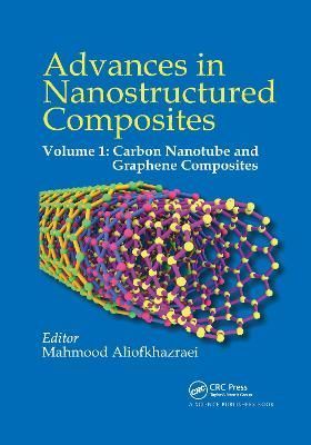 Advances in Nanostructured Composites. Volume 1 Carbon Nanotube and Graphene Composites
