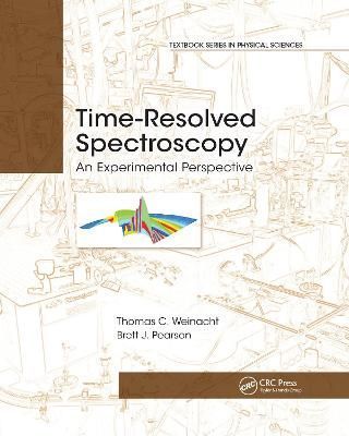 Time-Resolved Spectroscopy By Thomas Weinacht, Brett J. Pearson