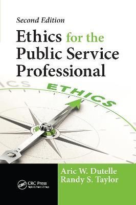Ethics for the Public Service Professional By Dutelle, Aric W.