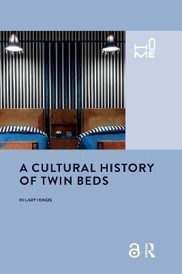 A Cultural History of Twin Beds By Hinds, Hilary 9780367784805