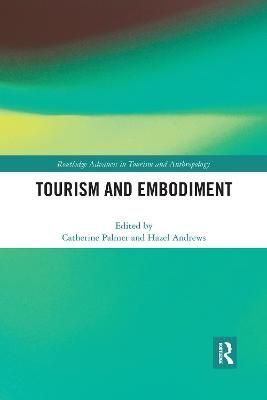 Tourism and Embodiment By Palmer, Catherine 9780367785253 (Paperback)