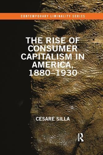 The Rise of Consumer Capitalism in America, 1880 - 1930 9780367856618
