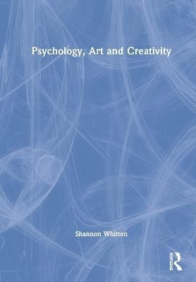 Psychology, Art and Creativity By Shannon Whitten 9780367856885