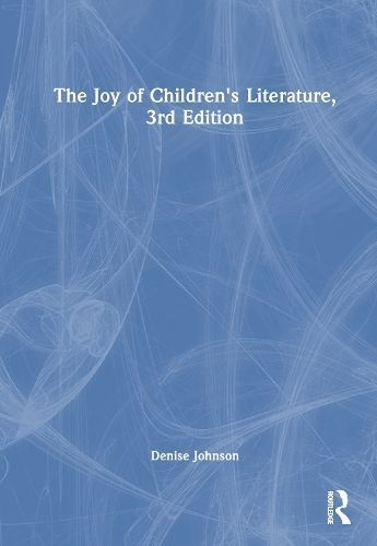 The Joy of Children's Literature By Denise Johnson 9780367859046