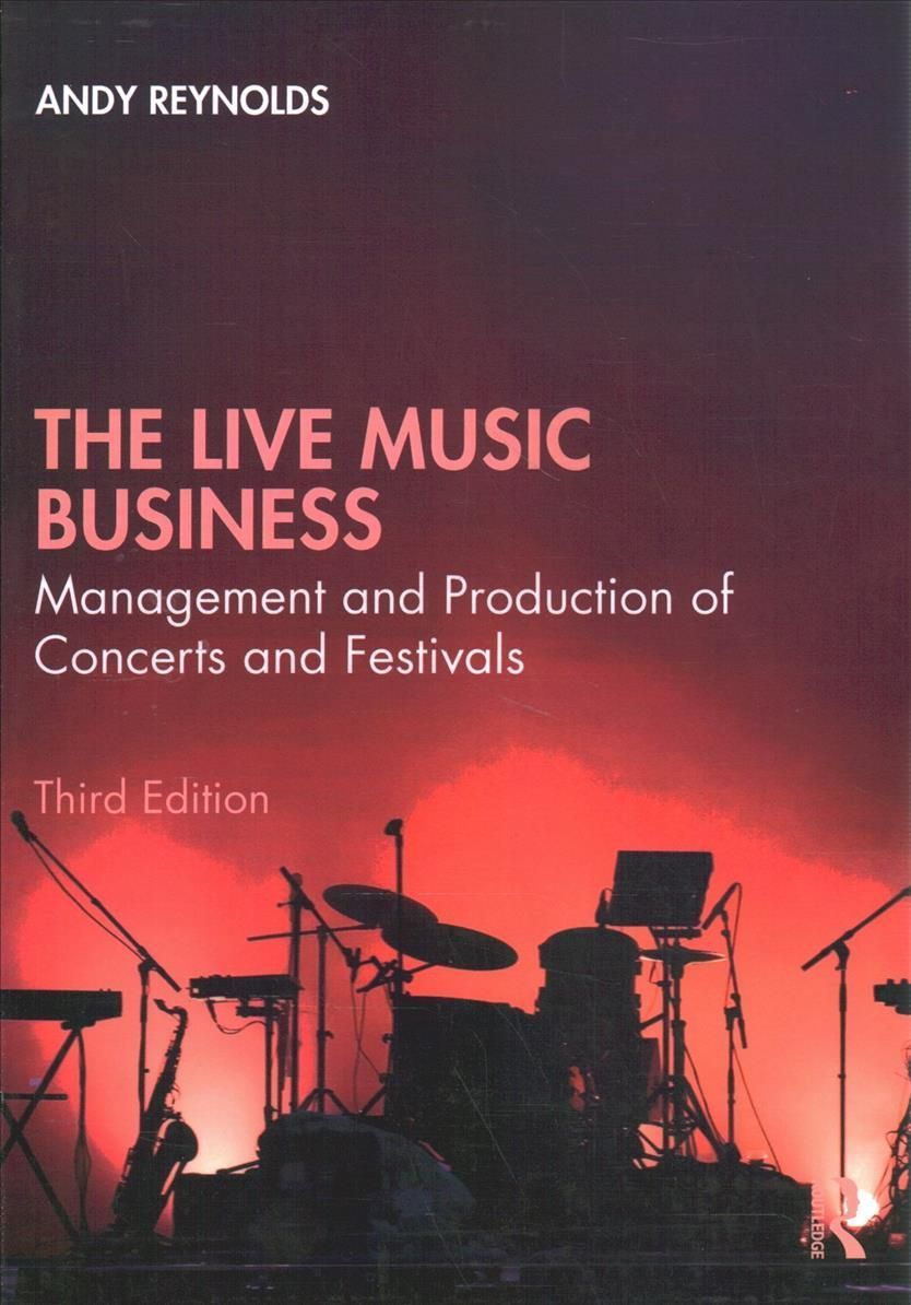 The Live Music Business: Management and Production of Concerts and Festivals