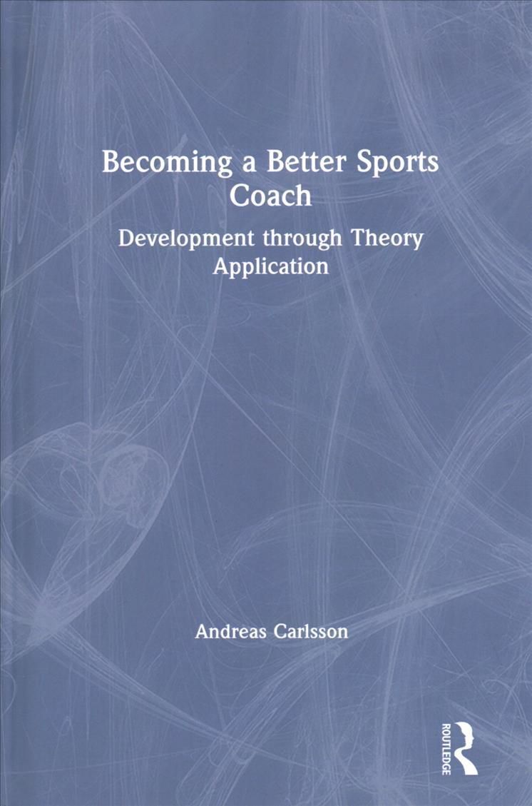 Becoming a Better Sports Coach By Andreas Carlsson 9780367860691