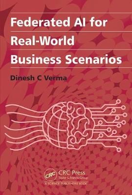 Federated AI for Real-World Business Scenarios By Verma, Dinesh C.