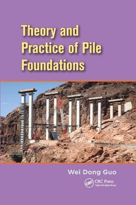 Theory and Practice of Pile Foundations By Guo, Wei Dong 9780367866778