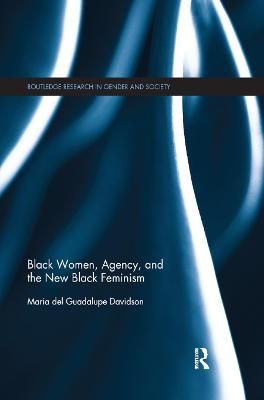 Black Women, Agency, and the New Black Feminism 9780367870188