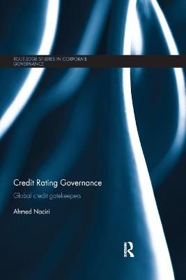 Credit Rating Governance: Global Credit Gatekeepers By Naciri, Ahmed