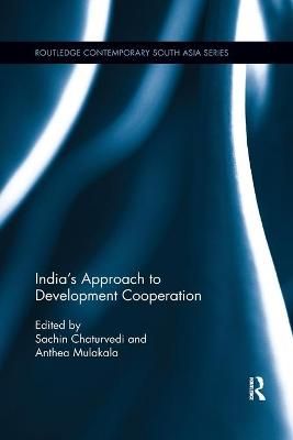 India?s Approach to Development Cooperation By Chaturvedi, Sachin