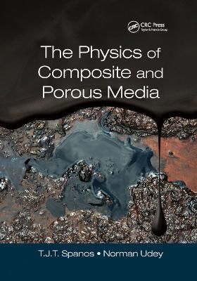 The Physics of Composite and Porous Media By Spanos, T. J. T. (Tim)