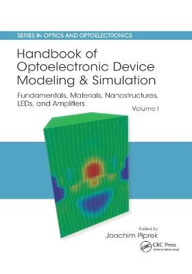 Handbook of Optoelectronic Device Modeling and Simulation. Volume 1 Fundamentals, Materials, Nanostructures, LEDs, and Amplifiers