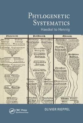 Phylogenetic Systematics: Haeckel to Hennig By Rieppel, Olivier