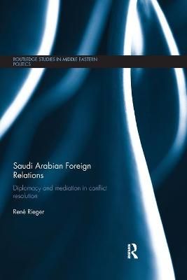 Saudi Arabian Foreign Relations: Diplomacy and Mediation in Conflict Resolution