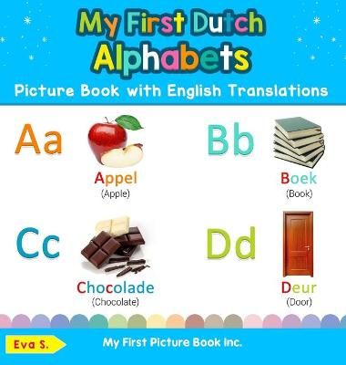 My First Dutch Alphabets Picture Book with English Translations By S