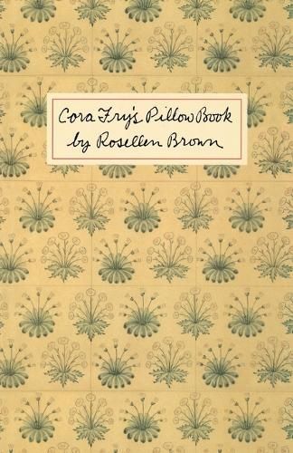 Cora Fry's Pillow Book By Rosellen Brown 9780374524432 (Paperback)