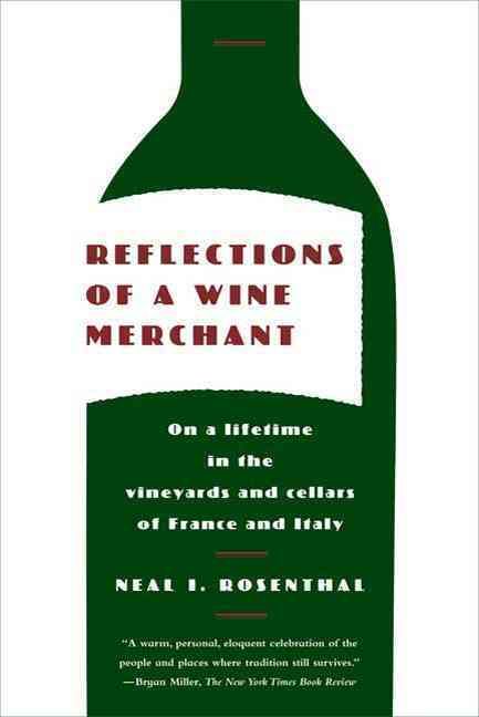 Reflections of a Wine Merchant By Neal I. Rosenthal 9780374531782