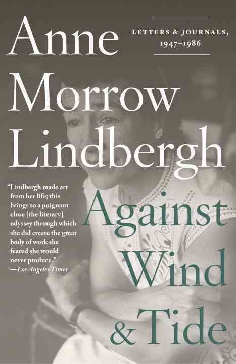 Against Wind and Tide By Anne Morrow Lindbergh 9780375714924