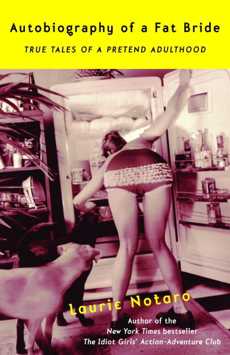 Autobiography of a Fat Bride By Laurie Notaro 9780375760921