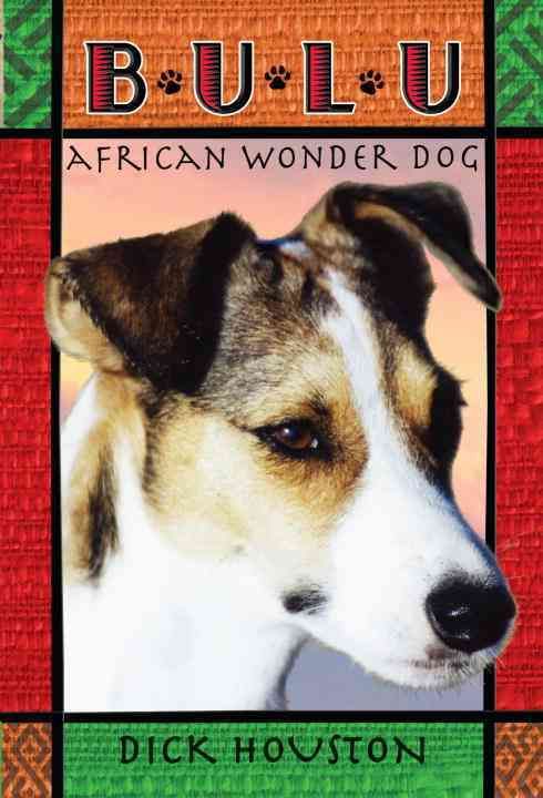Bulu: African Wonder Dog By Dick Houston 9780375847240 (Paperback)