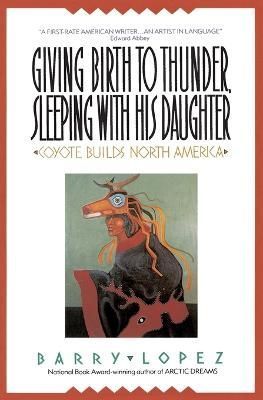 Giving Birth to Thunder, Sleeping with His Daughter By Lopez, Barry H.