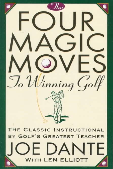 The Four Magic Moves to Winning Golf By Joe Dante 9780385477765