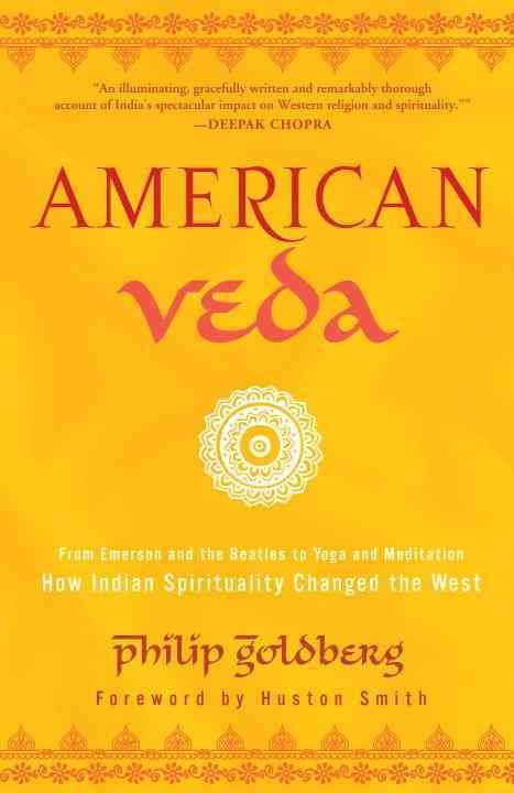 American Veda By Philip Goldberg (author), Huston Smith (foreword)