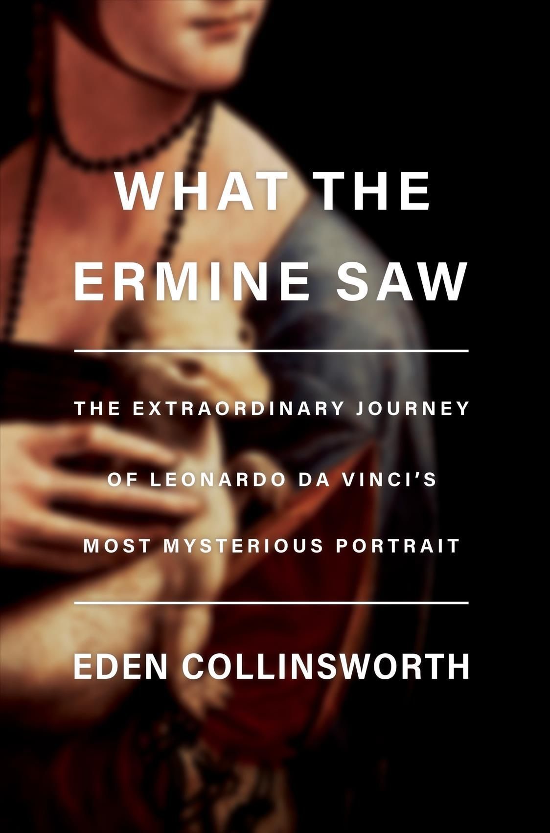 What the Ermine Saw By Eden Collinsworth 9780385546119 (Hardback)