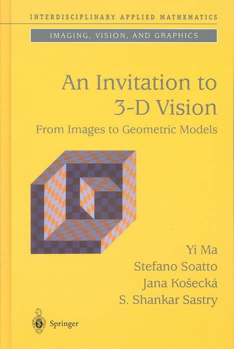An Invitation to 3-D Vision By Yi Ma 9780387008936 (Hardback)