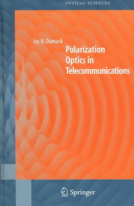 Polarization Optics in Telecommunications By Jay N. Damask (Hardback)