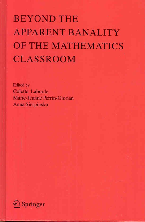 Beyond the Apparent Banality of the Mathematics Classroom (Hardback)